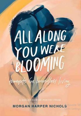 کتاب All Along You Were Blooming: Thoughts for Boundless Living