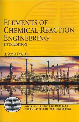 ELEMENTS OF CHEMICAL REACTION ENGINEERING